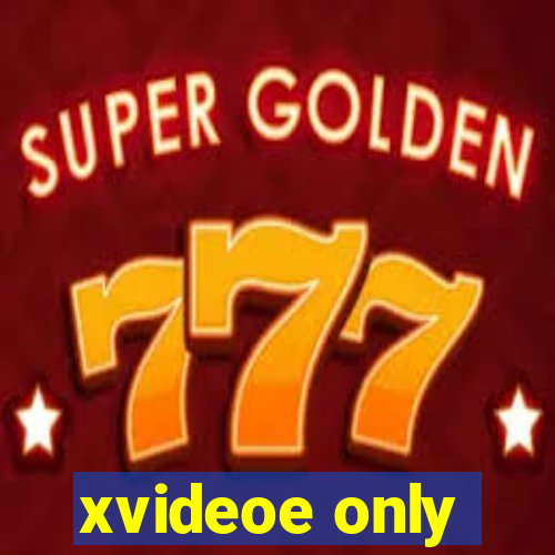 xvideoe only